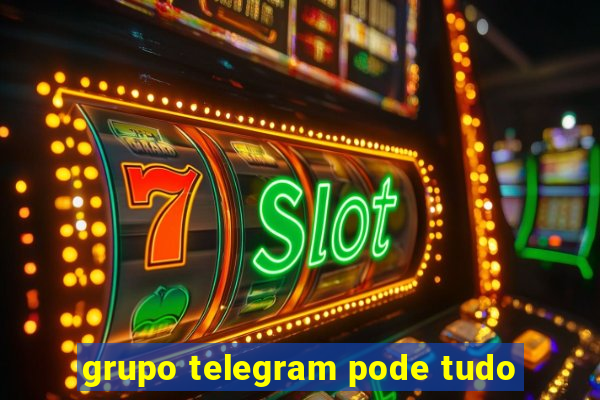 grupo telegram pode tudo